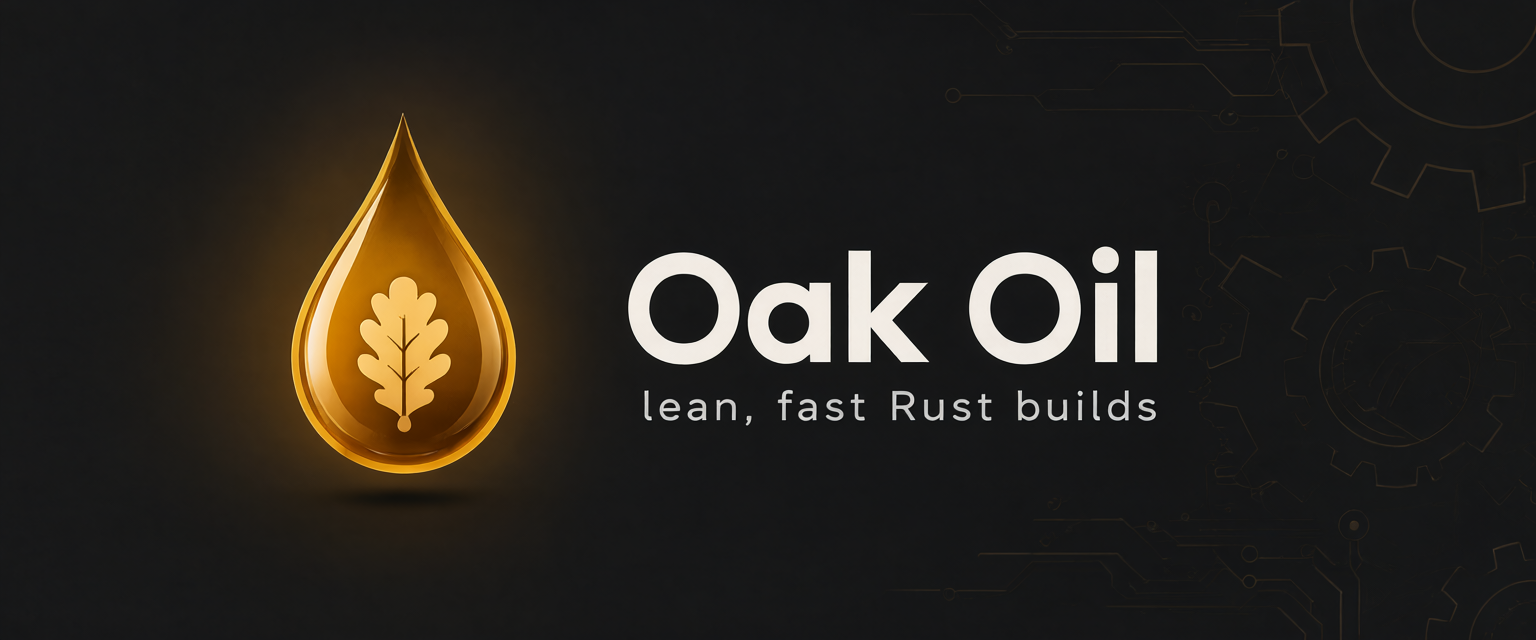 Oak Oil: lean, fast Rust builds